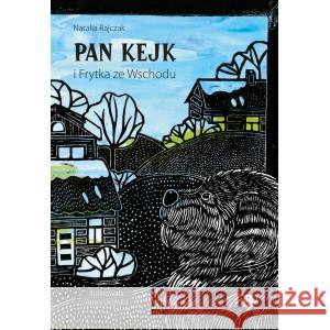 Pan Kejk i Frytka ze Wschodu Rajczak Natalia, Ucińska Anna ilustracje 9788367910224