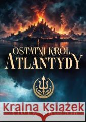 Ostatni król Atlantydy Piotr Skupnik 9788367927352