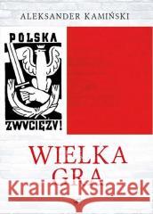 Wielka Gra w.3 Aleksander Kamiński 9788367927543