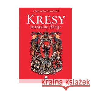 Kresy Utracone dzieje Czarnowski Ryszard Jan 9788367927697