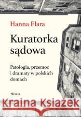 Kuratorka sądowa Flara Hanna 9788367931700