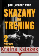 Skazany na trening 2 Paul Wade 9788367931960