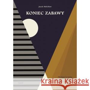 Koniec zabawy Melchior Jacek 9788367935159