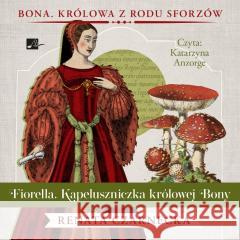 Fiorella. Kapeluszniczka Królowej Bony Audiobook Renata Czarnecka 9788367940481