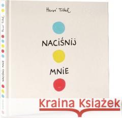 Naciśnij mnie TW w.2023 w.polsko-francuskie Herve Tullet 9788367943000