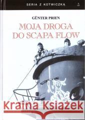 Moja droga do Scapa Flow Gunter Prien 9788367944281