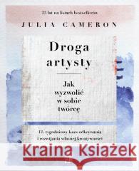 Droga artysty. Jak wyzwolić w sobie twórcę Julia Cameron 9788367946056