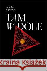 Tam, w dole Joris-karl Huysmans 9788367948296