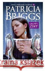 Okowy zimy. Seria z Mercedes Thompson T.14 Patricia Briggs 9788367949736