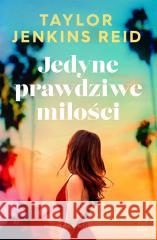 Jedyne prawdziwe miłości Taylor Jenkins Reid 9788367974189