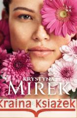 Kiedy cię spotkałam Krystyna Mirek 9788367996822