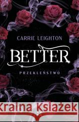 Better. Przekleństwo Leighton Carrie 9788367996846