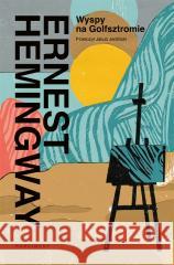Wyspy na Golfsztromie Ernest Hemingway 9788367996945