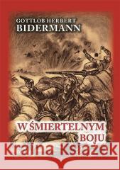 W śmiertelnym boju Gottlob Herbert Bidermann 9788368008531