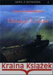 Ostatni U-boot Wolfgang Hirschfeld 9788368008623