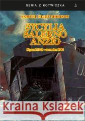 Sycylia, Salerno, Anzio. Styczeń 1943-czerwiec... Samuel Eliot Morison 9788368008791