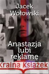 Anastazja lubi reklamę Jacek Wołowski 9788368018554