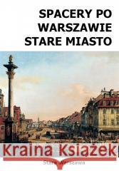 Spacery po Warszawie. Stare Miasto w.2024 Michał Szymański 9788368018646