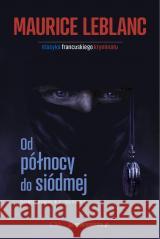 Od północy do siódmej Maurice Leblanc 9788368018691