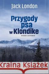 Przygody psa w Klondike Jack London 9788368018806