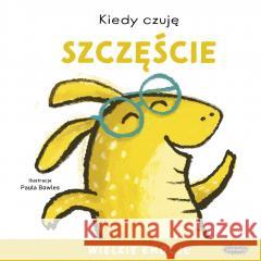 Kiedy czuję szczęście. Wielkie emocje Paula Bowles, Zofia Raczek 9788368021462