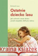 Ostatnie dziecko lasu Richard Louv 9788368021783