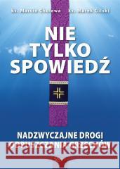 Nie tylko spowiedź Marcin Cholewa, Marek Gilski 9788368030044