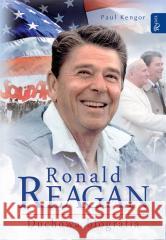 Ronald Reagan. Duchowa biografia Paul Kengor 9788368030587