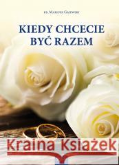 Kiedy chcecie być razem Mariusz Gajewski 9788368030860