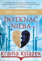 Dotknąć Nieba. Poruszająca opowieść o podróży do.. Judy Landrieu Klein 9788368031423