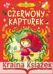 Klasyka baśni. Czerwony Kapturek praca zbiorowa 9788368033601