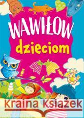 Wawiłow dzieciom Danuta Wawiłow 9788368033823