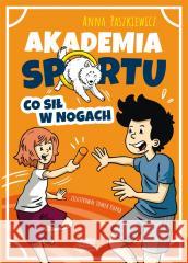 Akademia sportu T.2 Co sił w nogach Anna Paszkiewicz 9788368033854