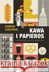 Kawa i papieros czyli poranek po bardzo ciężkiej.. Damian Łukowiak 9788368037142