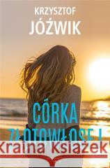 Córka Złotowłosej Krzysztof Jóźwik 9788368037258