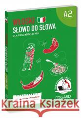 Włoski. Słowo do słowa dla początkujących A2 Aleksandra Janczarska 9788368044188