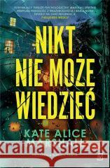 Nikt nie może wiedzieć Kate Alice Marshall 9788368045895