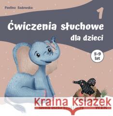 Ćwiczenia słuchowe dla dzieci cz.1 Paulina Sadowska 9788368052022