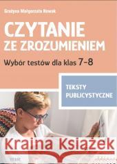 Czytanie ze zrozumieniem kl. 7-8 SP Publicystyka Grażyna Małgorzata Nowak 9788368052190