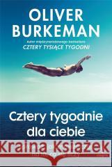 Cztery tygodnie dla ciebie Oliver Burkeman 9788368053913