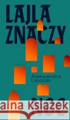 Lajla znaczy noc w.2 Aleksandra Lipczak 9788368059212