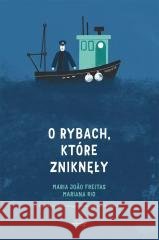 O rybach, które zniknęły Maria Joao Freitas 9788368060317