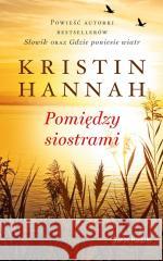 Pomiędzy siostrami pocket Kristin Hannah 9788368068467
