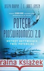 Potęga podświadomości 2.0 pocket Joseph Murphy, C. James Jensen 9788368068481