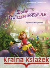 Zosia Gwiezdnoskrzydła. Tajemnica leśnej wróżki Annette Moser 9788368085280