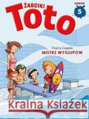 Żarciki Toto T.5 Mistrz wygłupów Thierry Coppee 9788368085396