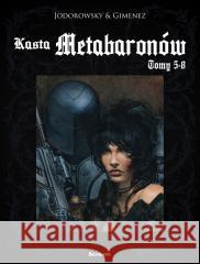 Kasta Metabaronów T.5-8 w.2 Alejandro Jodorowsky, Juan Gimenez 9788368092066