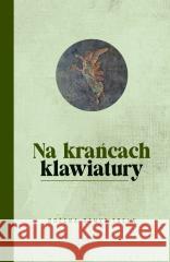 Na krańcach klawiatury Bożena Denys-Trela 9788368095722