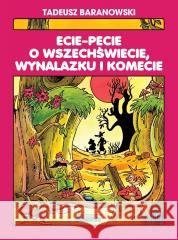 Ecie-Pecie o wszechświecie, wynalazku i komecie Tadeusz Baranowski 9788368097276