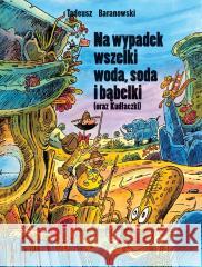 Na wypadek wszelki woda, soda i bąbelki Tadeusz Baranowski 9788368097504
